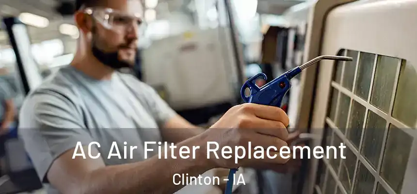 AC Air Filter Replacement Clinton - IA