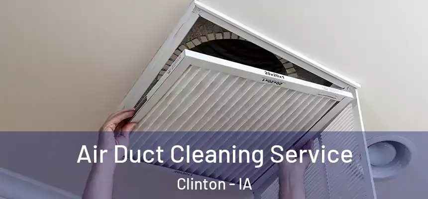  Air Duct Cleaning Service Clinton - IA