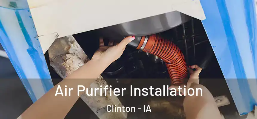  Air Purifier Installation Clinton - IA