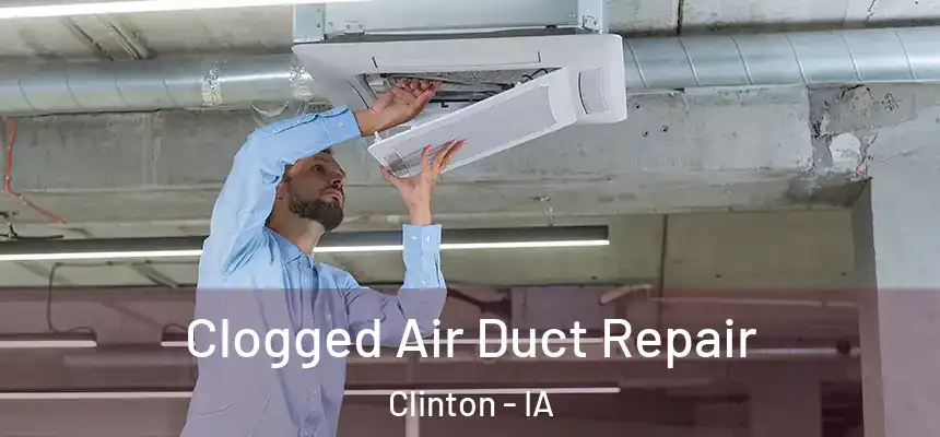  Clogged Air Duct Repair Clinton - IA