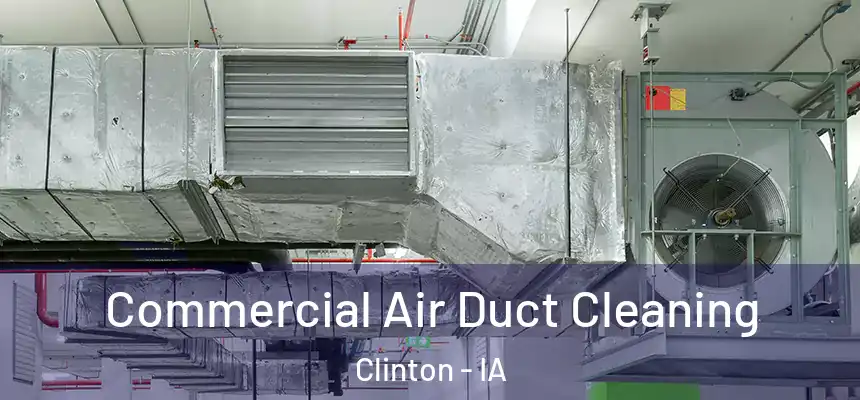  Commercial Air Duct Cleaning Clinton - IA