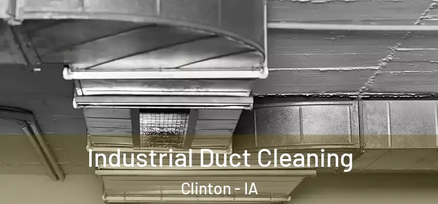  Industrial Duct Cleaning Clinton - IA