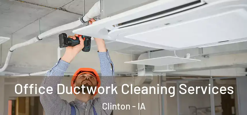  Office Ductwork Cleaning Services Clinton - IA