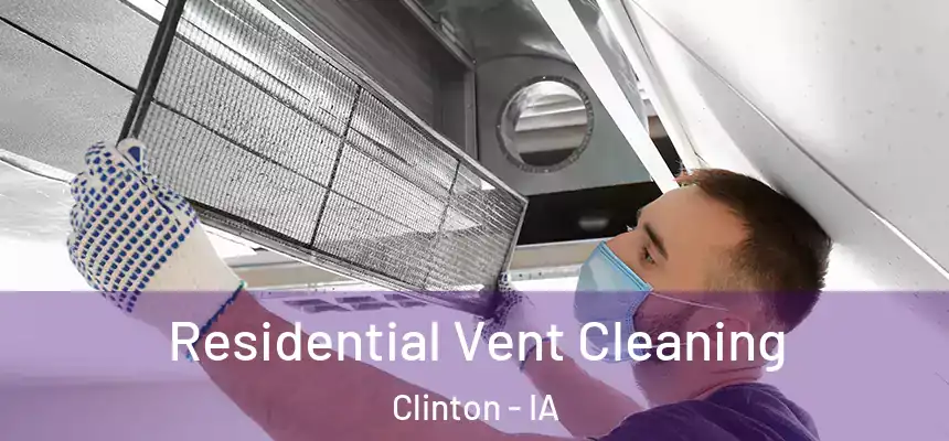  Residential Vent Cleaning Clinton - IA