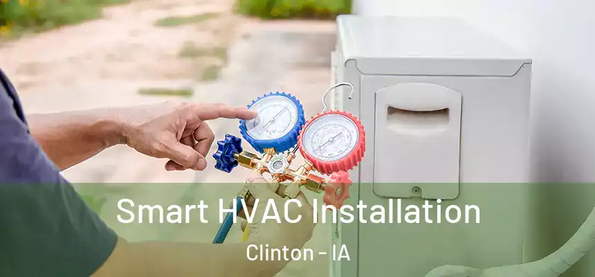  Smart HVAC Installation Clinton - IA